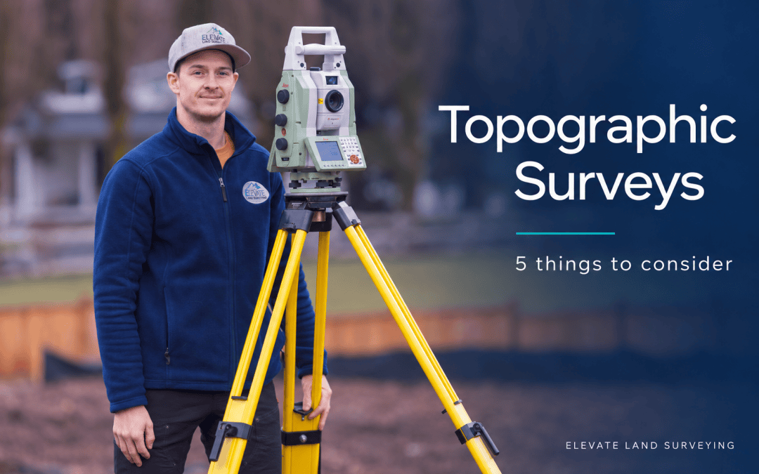 Topographic Surveys. 5 Things to consider